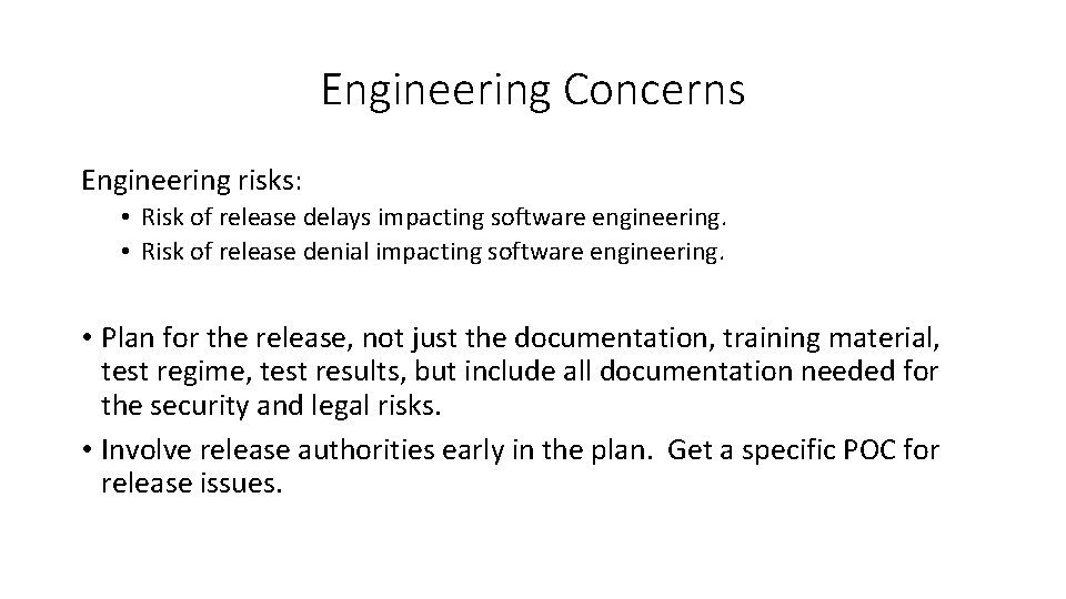 Engineering Concerns Engineering risks: • Risk of release delays impacting software engineering. • Risk