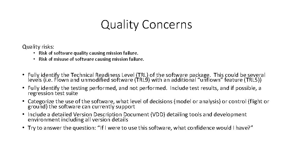 Quality Concerns Quality risks: • Risk of software quality causing mission failure. • Risk