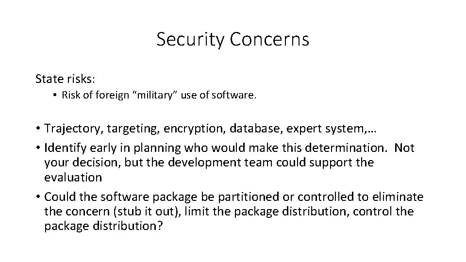 Security Concerns State risks: • Risk of foreign “military” use of software. • Trajectory,