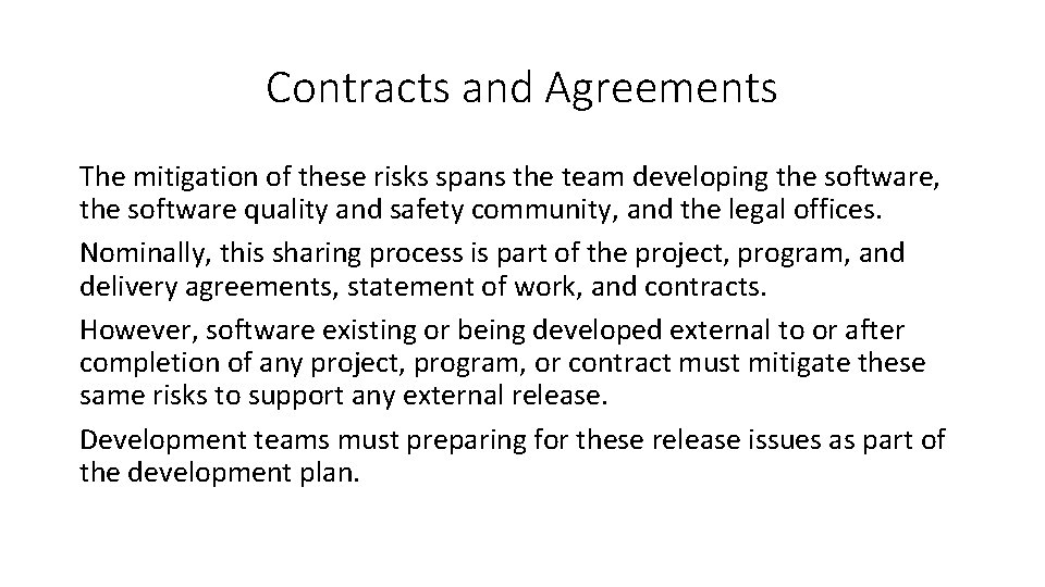 Contracts and Agreements The mitigation of these risks spans the team developing the software,