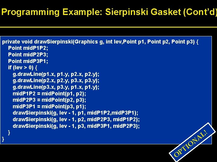 Programming Example: Sierpinski Gasket (Cont’d) private void draw. Sierpinski(Graphics g, int lev, Point p