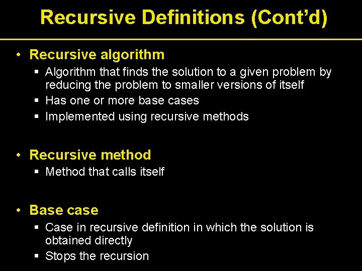 Recursive Definitions (Cont’d) • Recursive algorithm § Algorithm that finds the solution to a