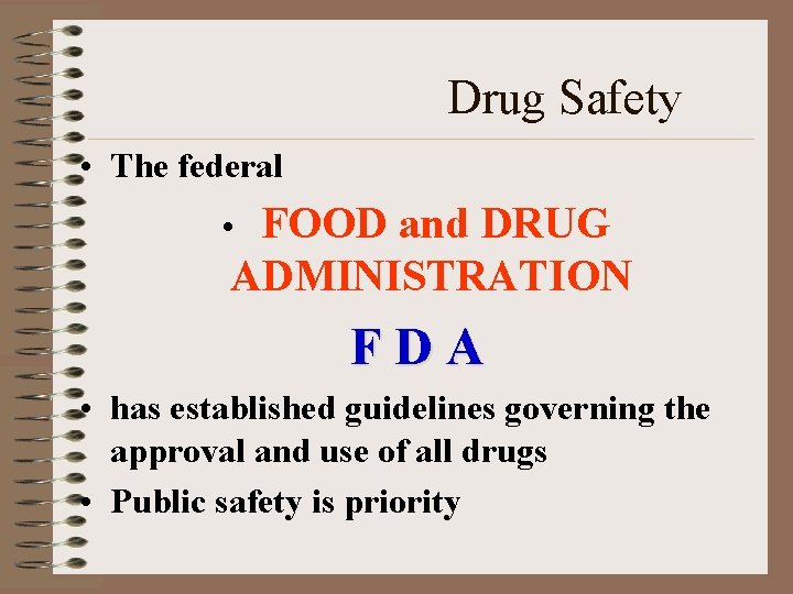 Drug Safety • The federal FOOD and DRUG ADMINISTRATION • FDA • has established