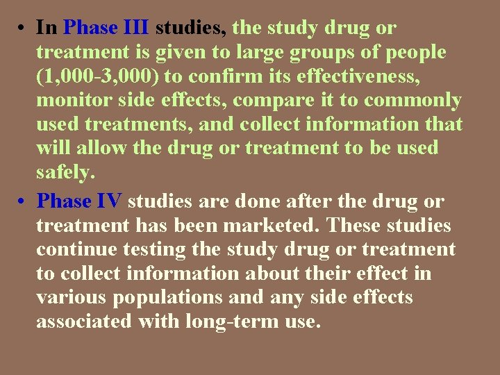  • In Phase III studies, the study drug or treatment is given to