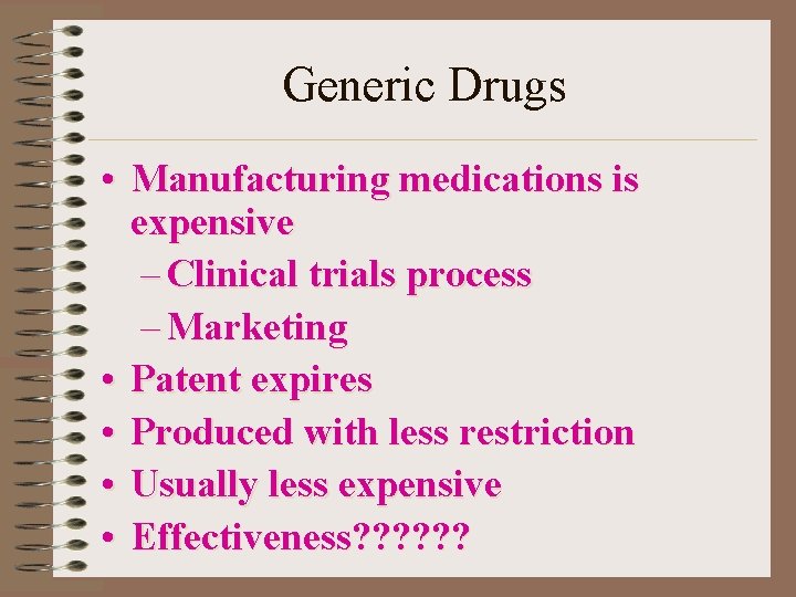 Generic Drugs • Manufacturing medications is expensive – Clinical trials process – Marketing •