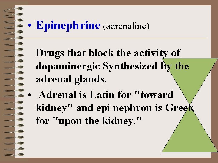  • Epinephrine (adrenaline) Drugs that block the activity of dopaminergic Synthesized by the