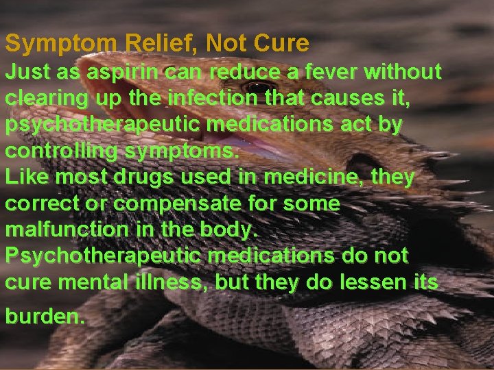 Symptom Relief, Not Cure Just as aspirin can reduce a fever without clearing up