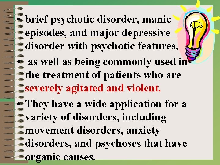  • brief psychotic disorder, manic episodes, and major depressive disorder with psychotic features,