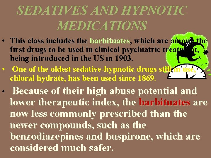 SEDATIVES AND HYPNOTIC MEDICATIONS • This class includes the barbituates, barbituates which are among