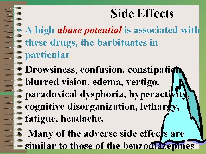 Side Effects • A high abuse potential is associated with these drugs, the barbituates