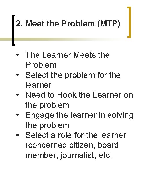 2. Meet the Problem (MTP) • The Learner Meets the Problem • Select the