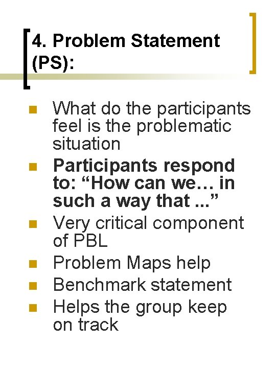 4. Problem Statement (PS): n n n What do the participants feel is the
