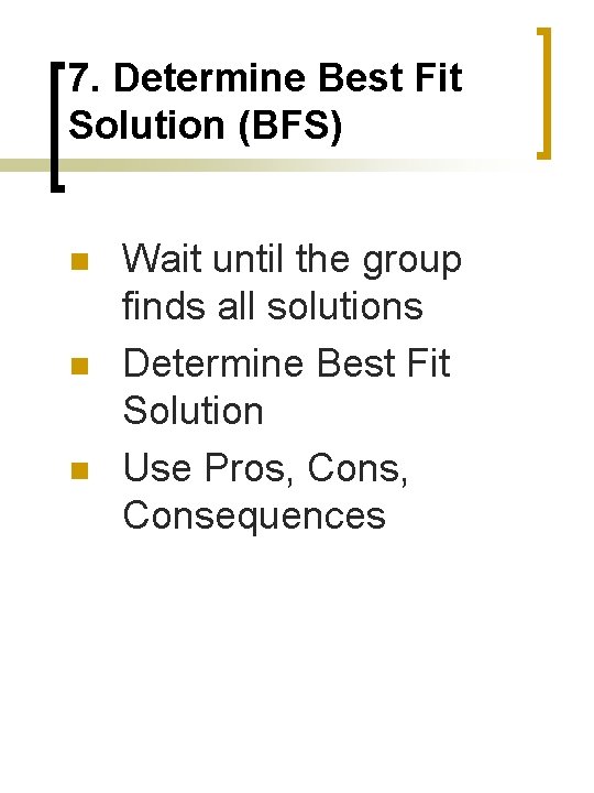 7. Determine Best Fit Solution (BFS) n n n Wait until the group finds