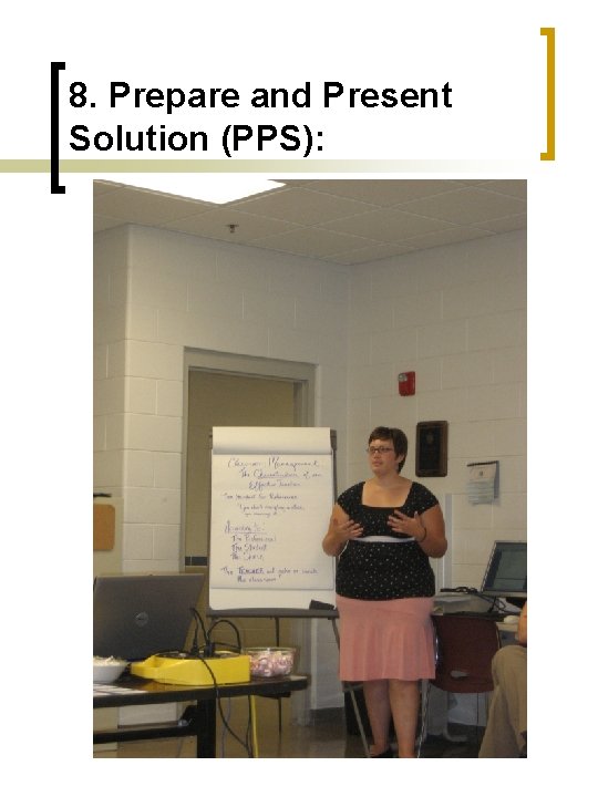 8. Prepare and Present Solution (PPS): 
