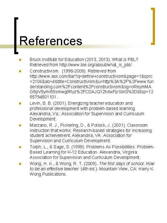References n n n Bruck Institute for Education (2013, 2013). What is PBL? Retrieved