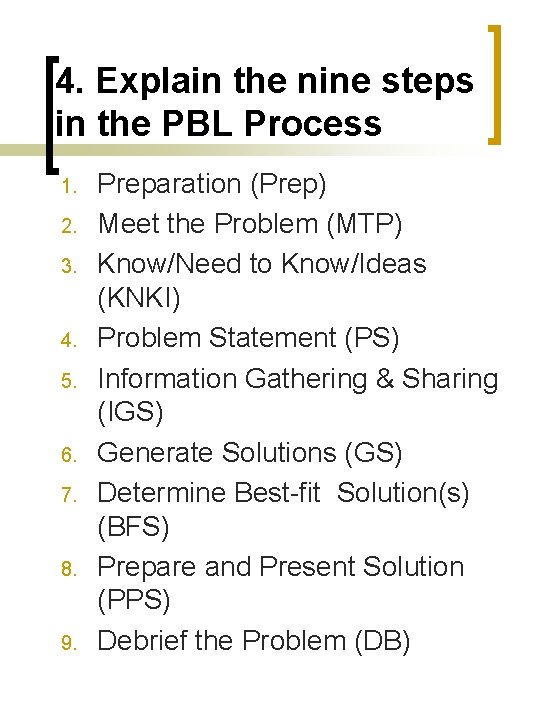 4. Explain the nine steps in the PBL Process 1. 2. 3. 4. 5.