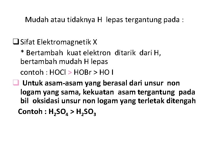 Mudah atau tidaknya H lepas tergantung pada : q Sifat Elektromagnetik X * Bertambah