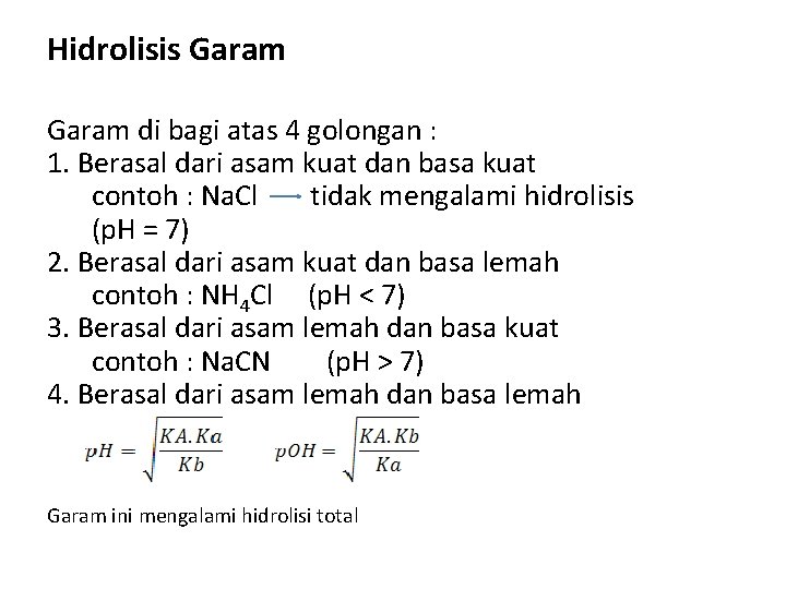 Hidrolisis Garam di bagi atas 4 golongan : 1. Berasal dari asam kuat dan