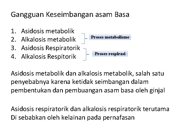 Gangguan Keseimbangan asam Basa 1. 2. 3. 4. Asidosis metabolik Alkalosis metabolik Asidosis Respiratorik