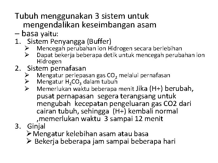 Tubuh menggunakan 3 sistem untuk mengendalikan keseimbangan asam – basa yaitu: 1. Sistem Penyangga