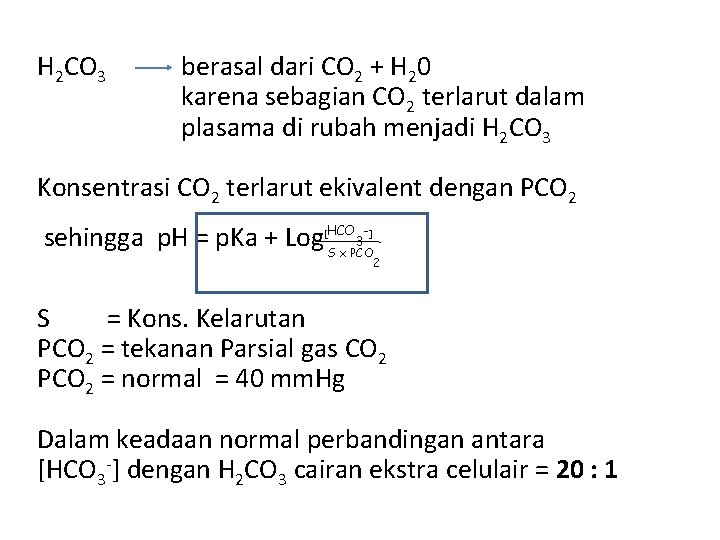 H 2 CO 3 berasal dari CO 2 + H 20 karena sebagian CO