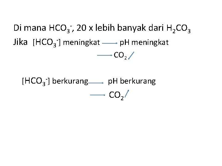 Di mana HCO 3 -, 20 x lebih banyak dari H 2 CO 3