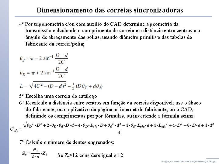 Dimensionamento das correias sincronizadoras 4º Por trigonometria e/ou com auxilio do CAD determine a