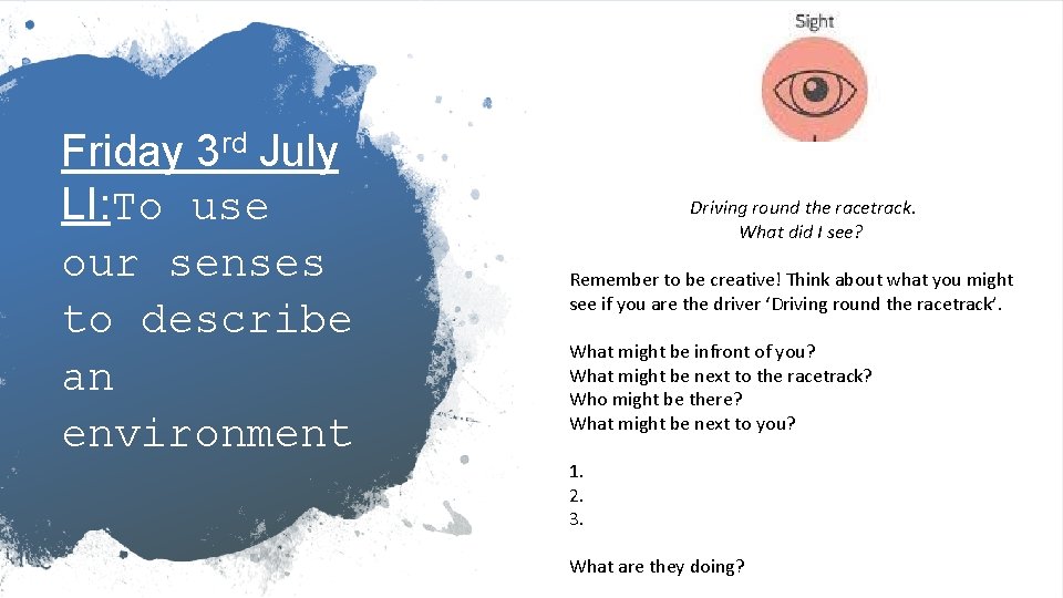 Friday 3 rd July LI: To use our senses to describe an environment Driving