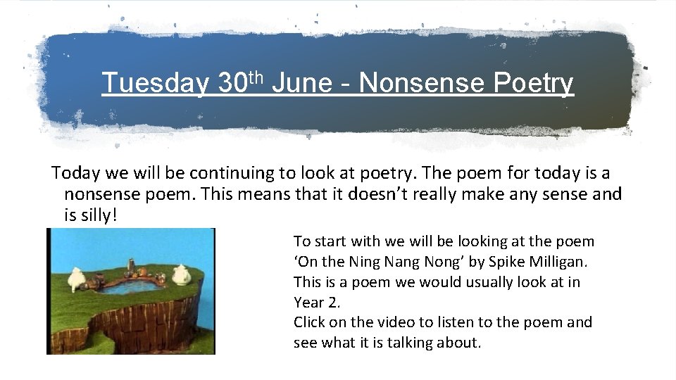 Tuesday 30 th June - Nonsense Poetry Today we will be continuing to look