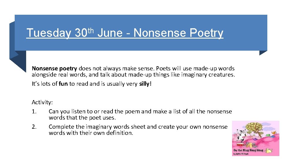 Tuesday 30 th June - Nonsense Poetry Nonsense poetry does not always make sense.