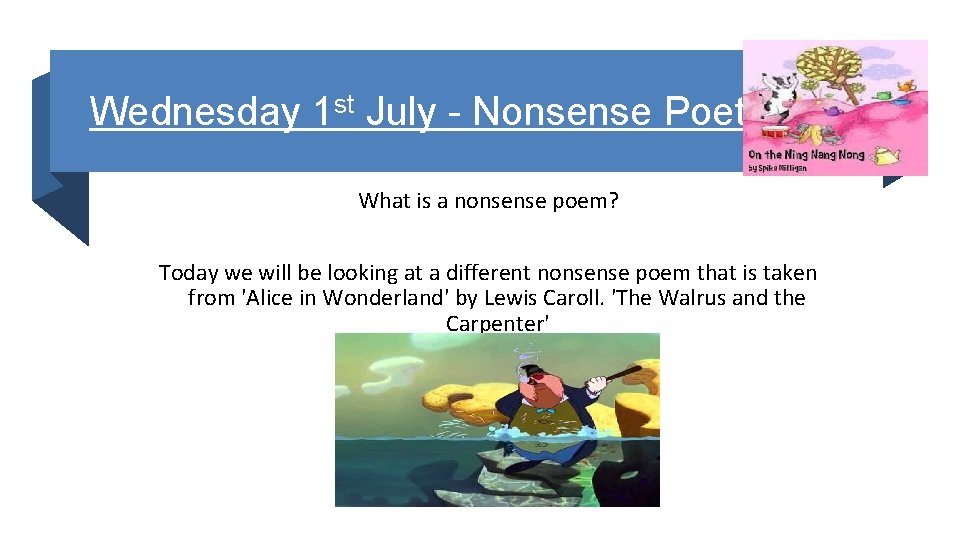 Wednesday 1 st July - Nonsense Poetry What is a nonsense poem? Today we