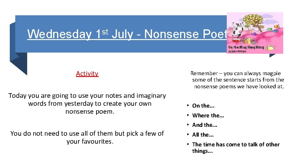 Wednesday 1 st July - Nonsense Poetry Activity Today you are going to use