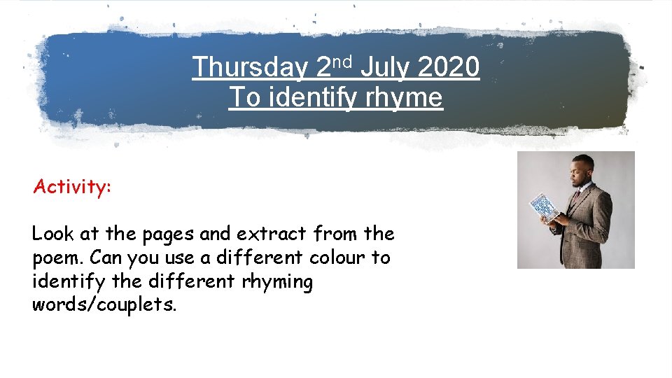 Thursday 2 nd July 2020 To identify rhyme Activity: Look at the pages and