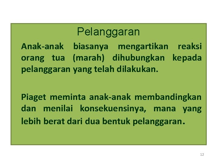 Pelanggaran Anak-anak biasanya mengartikan reaksi orang tua (marah) dihubungkan kepada pelanggaran yang telah dilakukan.