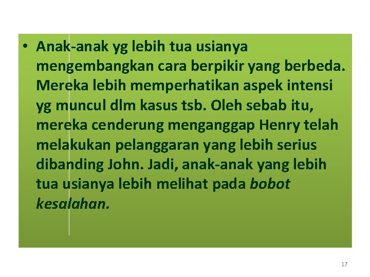  • Anak-anak yg lebih tua usianya mengembangkan cara berpikir yang berbeda. Mereka lebih