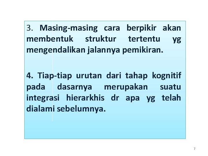 3. Masing-masing cara berpikir akan membentuk struktur tertentu yg mengendalikan jalannya pemikiran. 4. Tiap-tiap