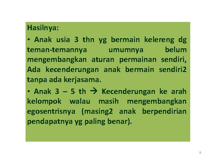 Hasilnya: • Anak usia 3 thn yg bermain kelereng dg teman-temannya umumnya belum mengembangkan