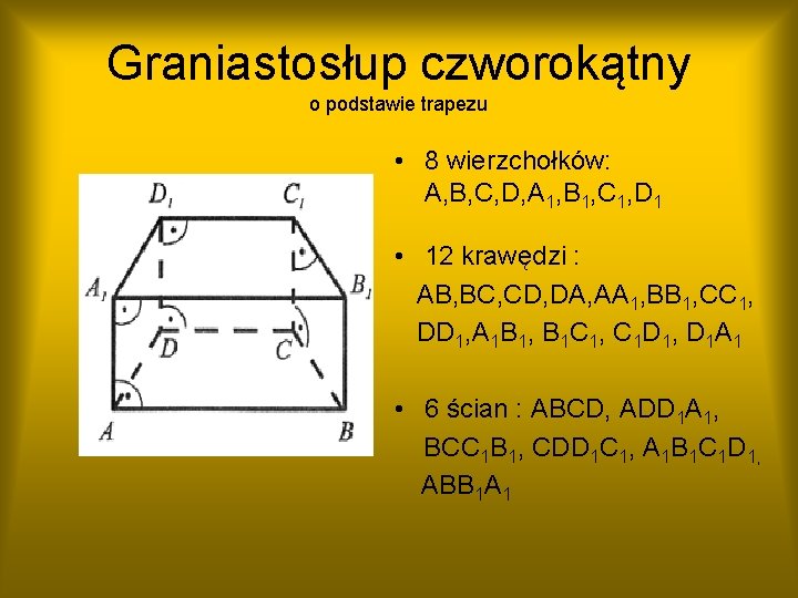 Graniastosłup czworokątny o podstawie trapezu • 8 wierzchołków: A, B, C, D, A 1,