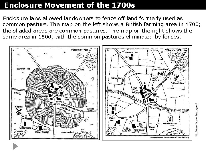 Enclosure Movement of the 1700 s Enclosure laws allowed landowners to fence off land