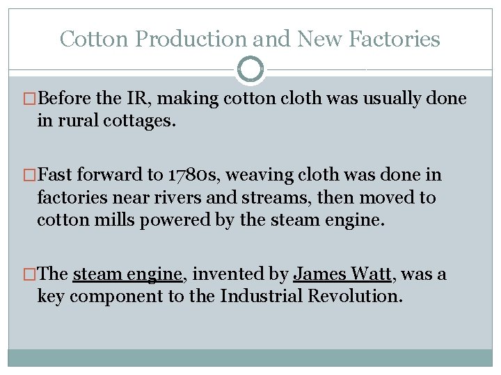 Cotton Production and New Factories �Before the IR, making cotton cloth was usually done