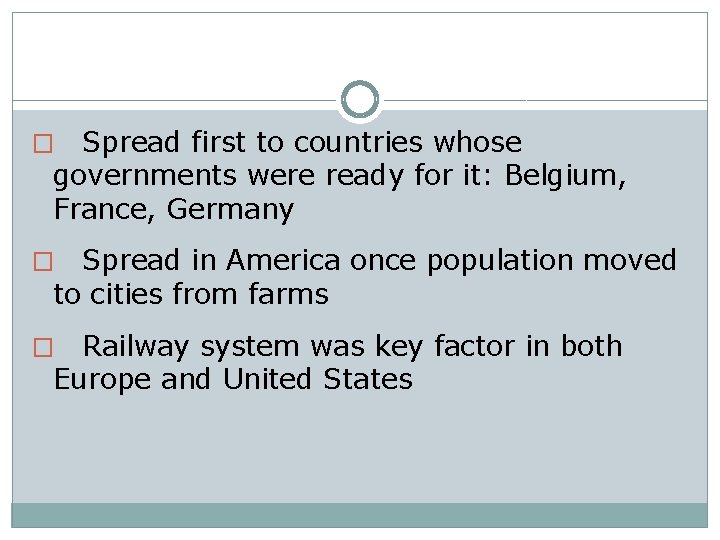 Spread first to countries whose governments were ready for it: Belgium, France, Germany �