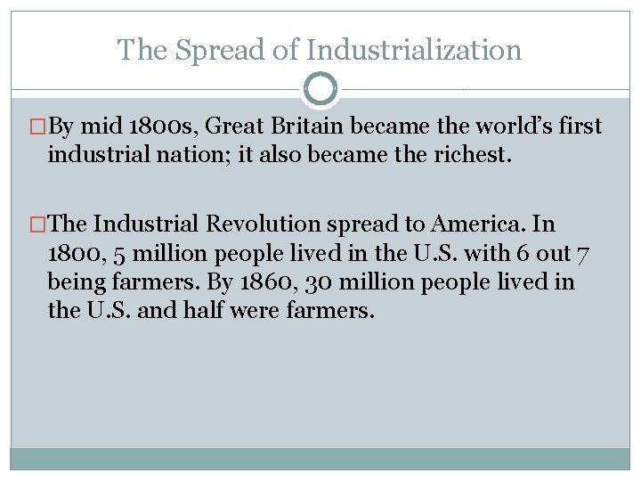 The Spread of Industrialization �By mid 1800 s, Great Britain became the world’s first