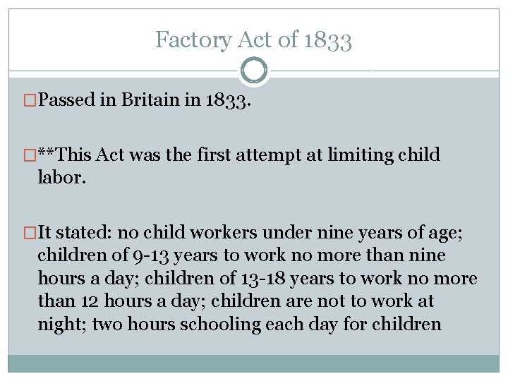 Factory Act of 1833 �Passed in Britain in 1833. �**This Act was the first