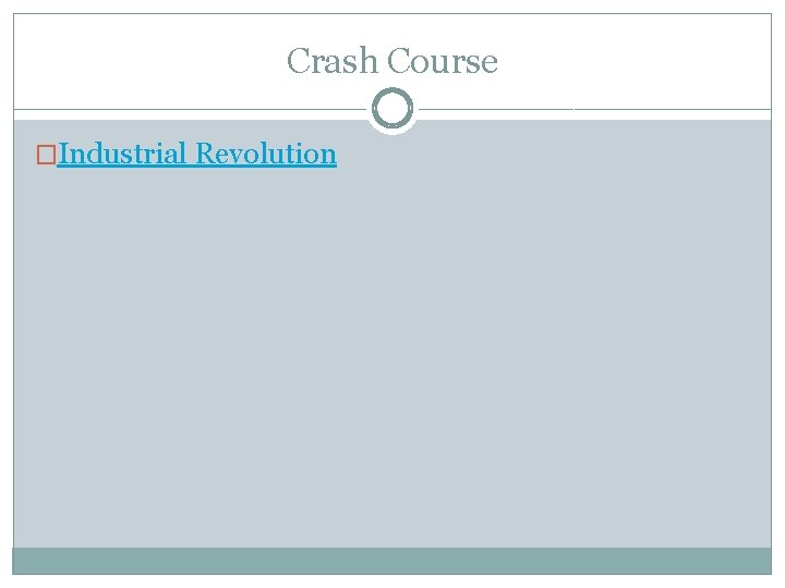 Crash Course �Industrial Revolution 