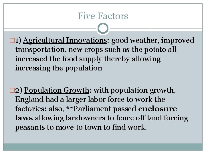 Five Factors � 1) Agricultural Innovations: good weather, improved transportation, new crops such as