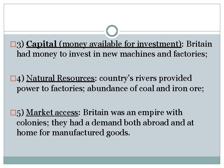 � 3) Capital (money available for investment): Britain had money to invest in new