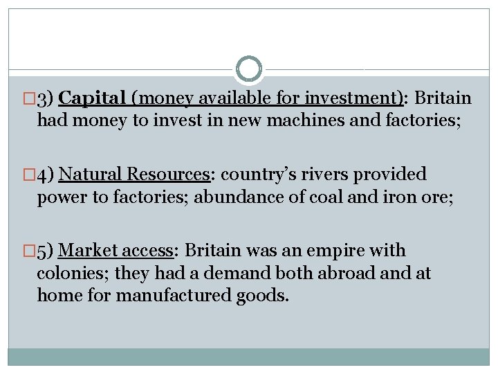 � 3) Capital (money available for investment): Britain had money to invest in new � 3) Capital (money available for investment): Britain had money to invest in new