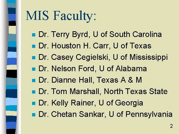 MIS Faculty: n n n n Dr. Terry Byrd, U of South Carolina Dr.