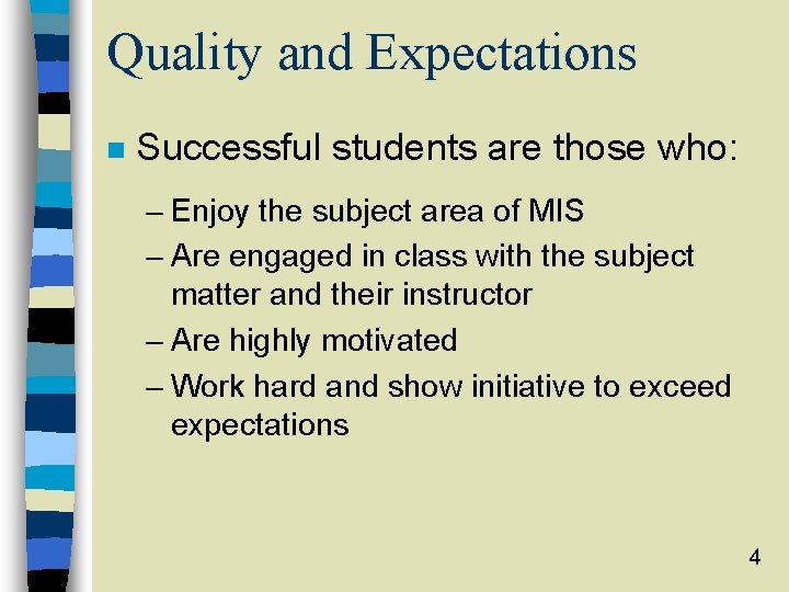 Quality and Expectations n Successful students are those who: – Enjoy the subject area