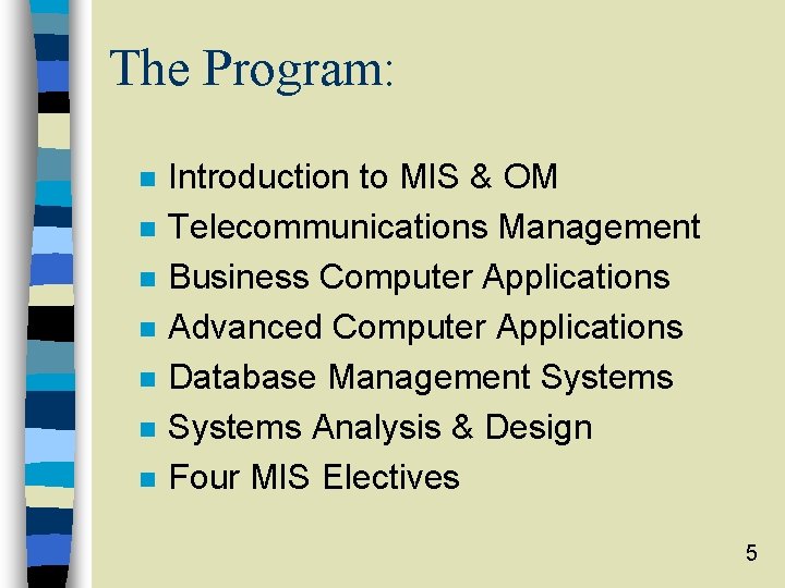 The Program: n n n n Introduction to MIS & OM Telecommunications Management Business